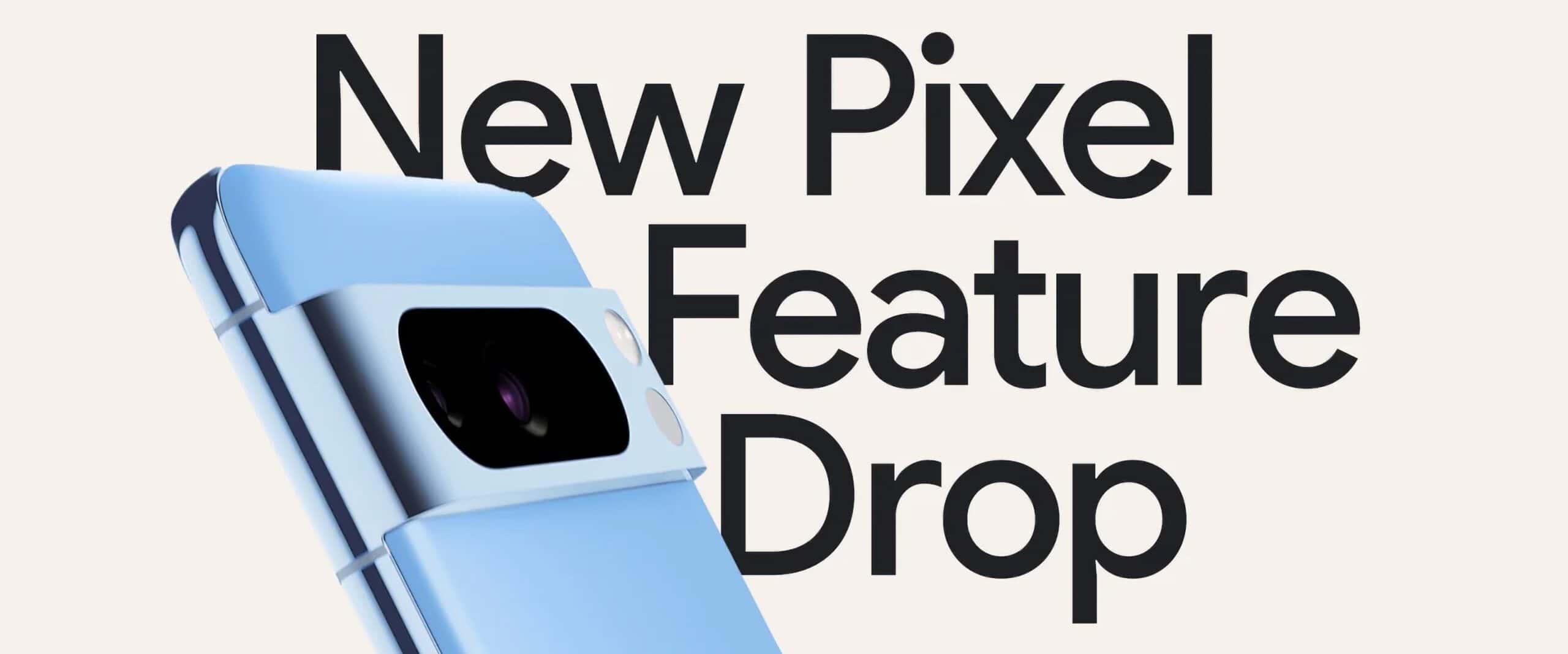 Pixel Feature Dropが多くのPixelデバイスに新機能をもたらす